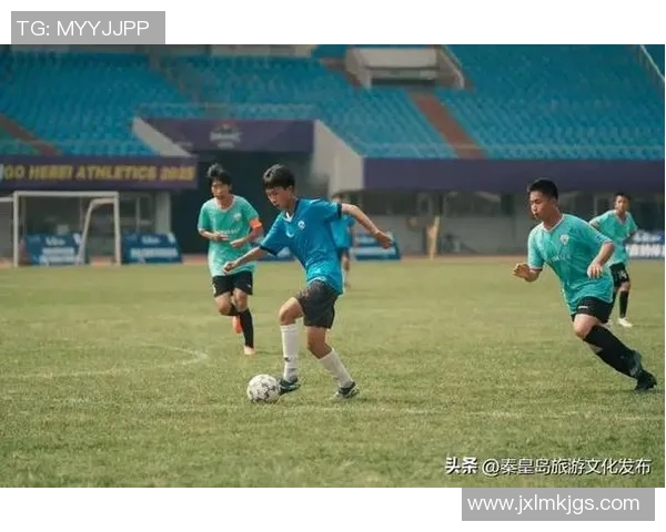 秦皇岛足球明星的崛起与发展历程探秘及其对中国足球的影响